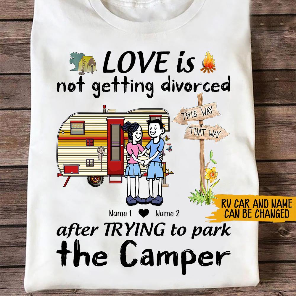 Camping Custom T Shirt Love Is Not Getting Divorce After Trying To Park The Camper Couple Valentine's Day Personalized Gift - PERSONAL84