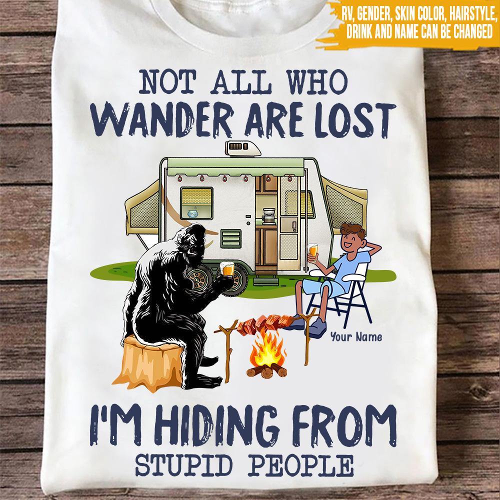 Camping Custom T Shirt Not All Who Wander Are Lost I'm Hiding From Stupid People Personalized Gift - PERSONAL84