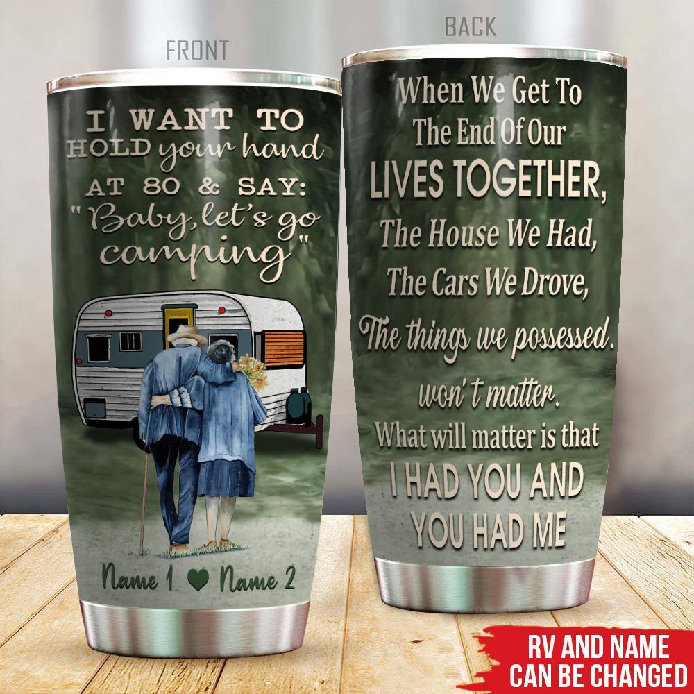 Camping Custom Tumbler When We Get To The End Of Our Lives Couple Personalized Gift - PERSONAL84