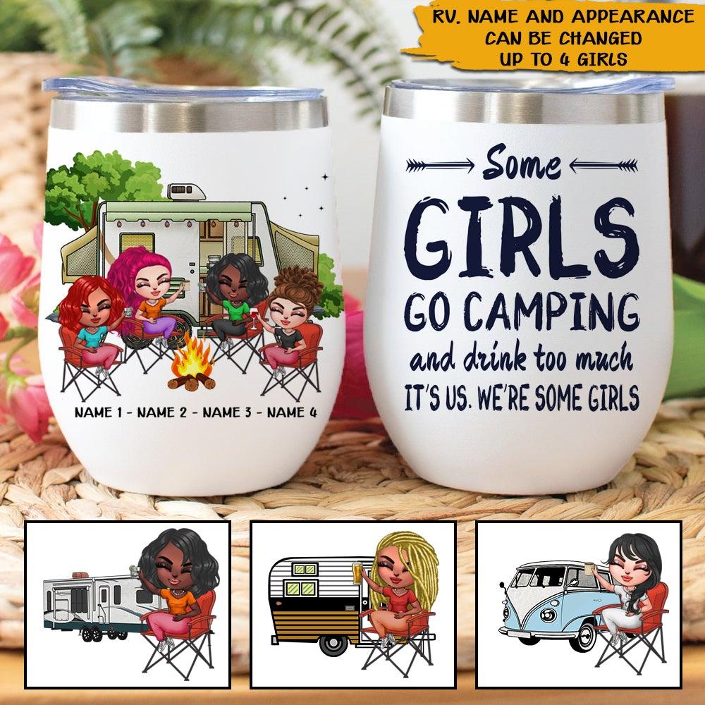 Camping Custom Wine Tumbler Some Girls Go Camping And Drink Too Much Personalized Best Friend Gift - PERSONAL84