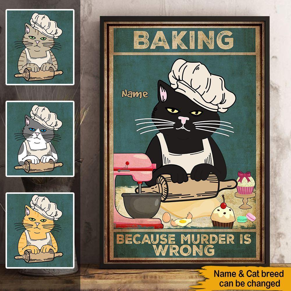 Cat Baking Custom Poster Baking Because Murder Is Wrong Personalized Gift - PERSONAL84