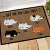 Cat Custom Doormat Did You Call First - PERSONAL84