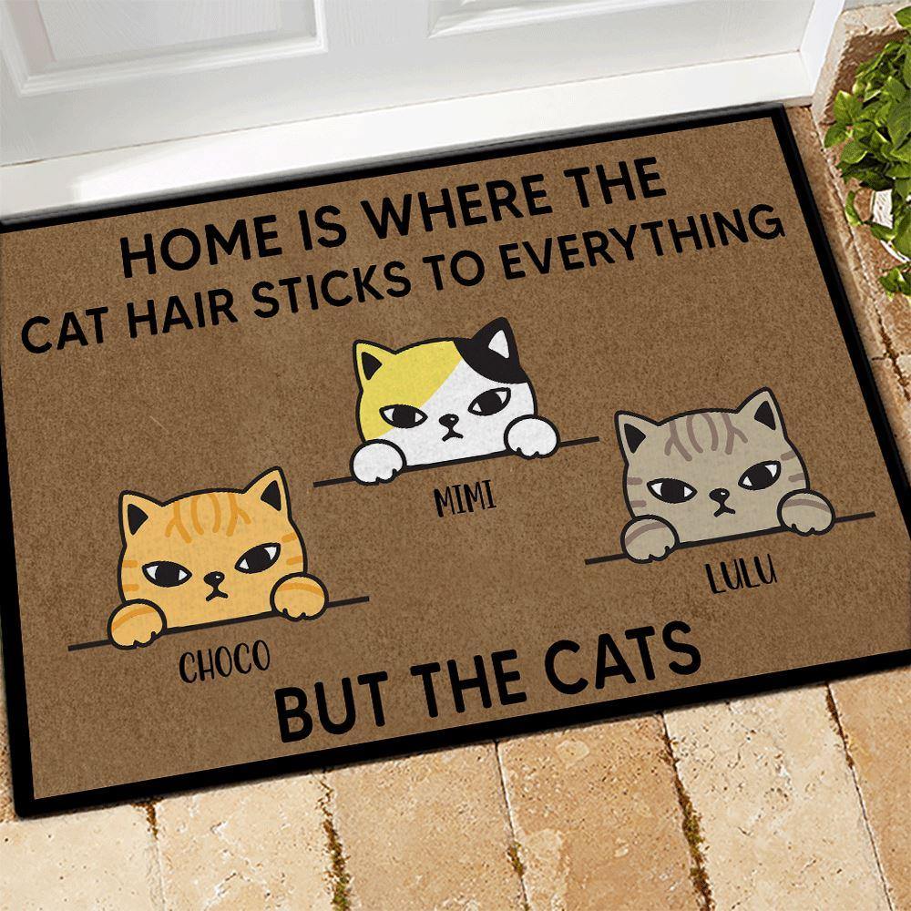 Cat Custom Doormat Home Is where The Cat Hair Sticks To Everything But The Cat - PERSONAL84