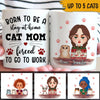 Cat Custom Mug Born To Be A Stay At Home Cat Mom Personalized Gift For Cat Lovers - PERSONAL84