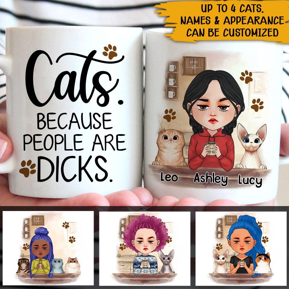 Cat Custom Mug Cats Because People Are Dicks Personalized Gift For Cat Lovers - PERSONAL84