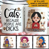 Cat Custom Mug Cats Because People Are Dicks Personalized Gift For Cat Lovers - PERSONAL84