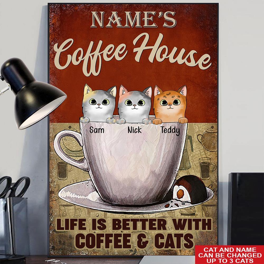 Cat Custom Poster Coffee House Life is Better With Coffee And Cats Personalized Gift - PERSONAL84
