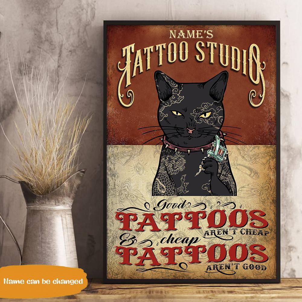 Cat Custom Poster Tattoo Studio Good Tattoos Ain't Cheap Personalized Gift - PERSONAL84