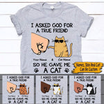 Cat Custom Shirt I Asked God For A True Friend Personalized Gift - PERSONAL84