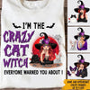 Cat Custom Shirt I&#39;m The Crazy Cat Witch Everyone Warned You About Personalized Gift - PERSONAL84