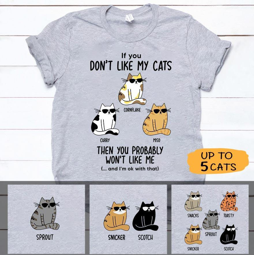 Cat Custom Shirt If You Don't Like My Cat The You Probably Won't Like Me Either Personalized Gift - PERSONAL84