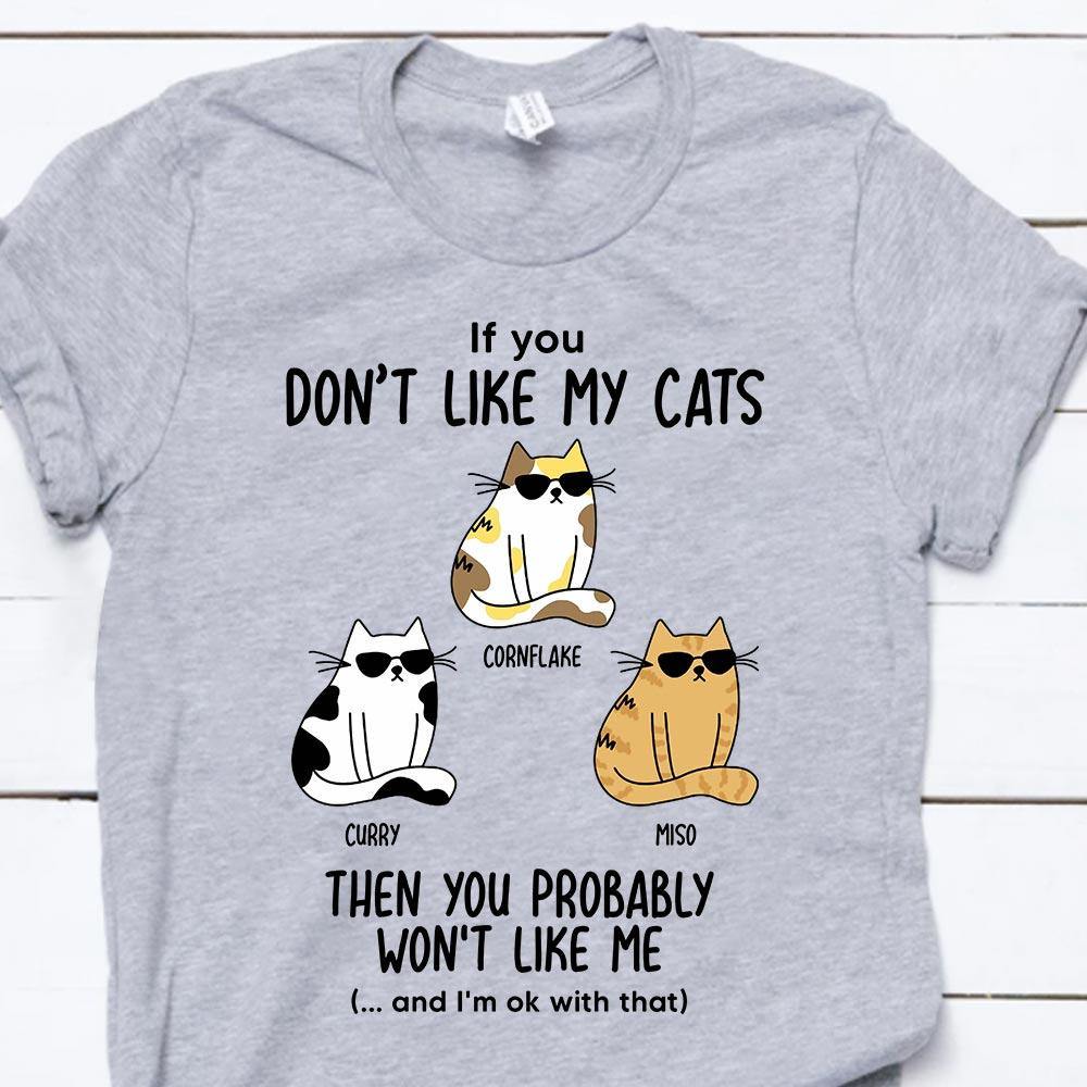 Cat Custom Shirt If You Don't Like My Cat The You Probably Won't Like Me Either Personalized Gift - PERSONAL84