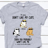 Cat Custom Shirt If You Don&#39;t Like My Cat The You Probably Won&#39;t Like Me Either Personalized Gift - PERSONAL84