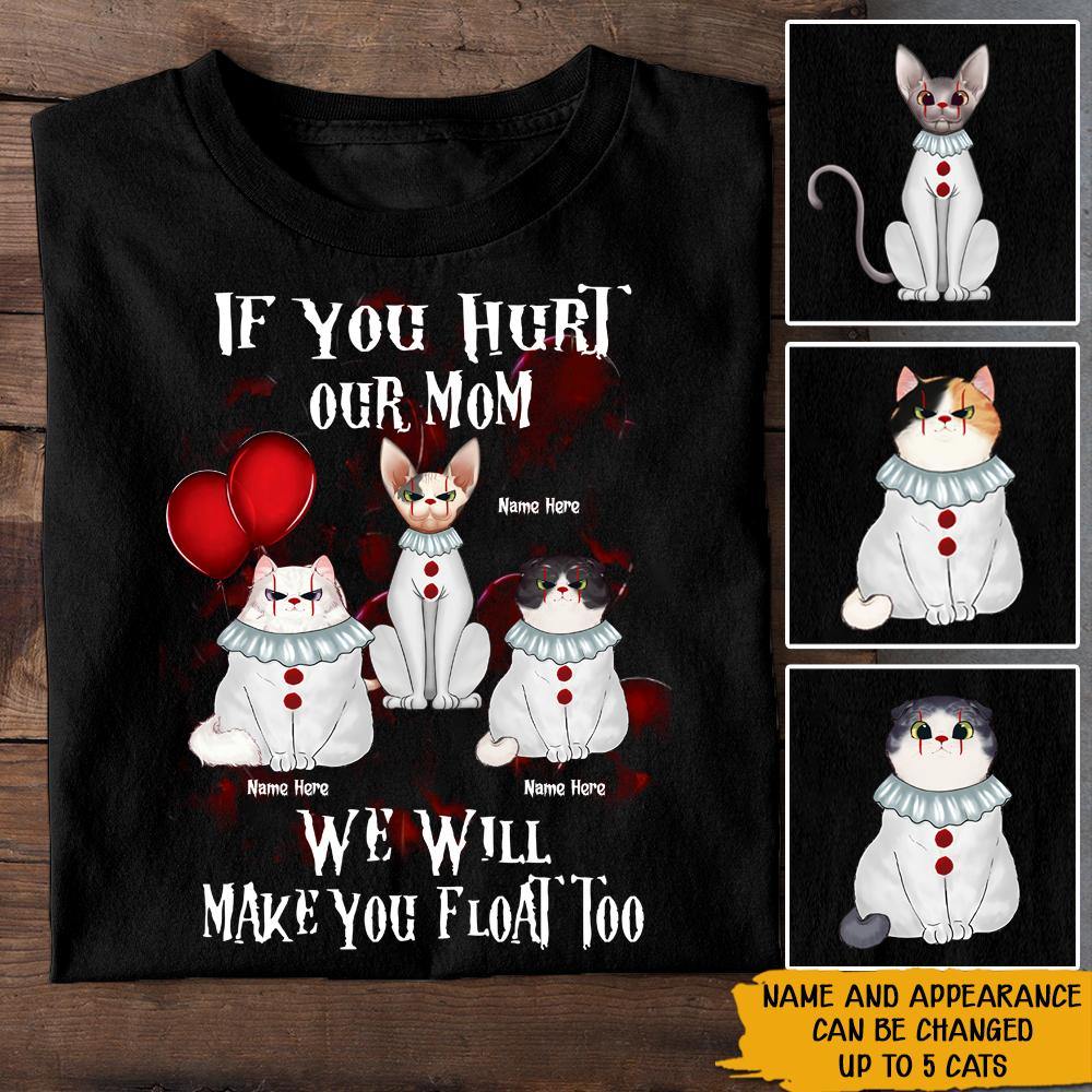 Cat Custom Shirt If You Hurt Our Mom We Will Make You Float Too Personalized Halloween Gift For Cat Lover Cat Mom - PERSONAL84