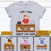 Cat Custom Shirt Yes I Am Crazy Cat Lady Personalized Gift - PERSONAL84