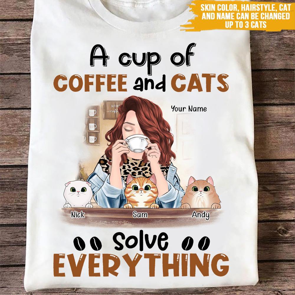 Cat Custom T Shirt A Cup Of Coffee And Cats Solve Everything Personalized Gift - PERSONAL84