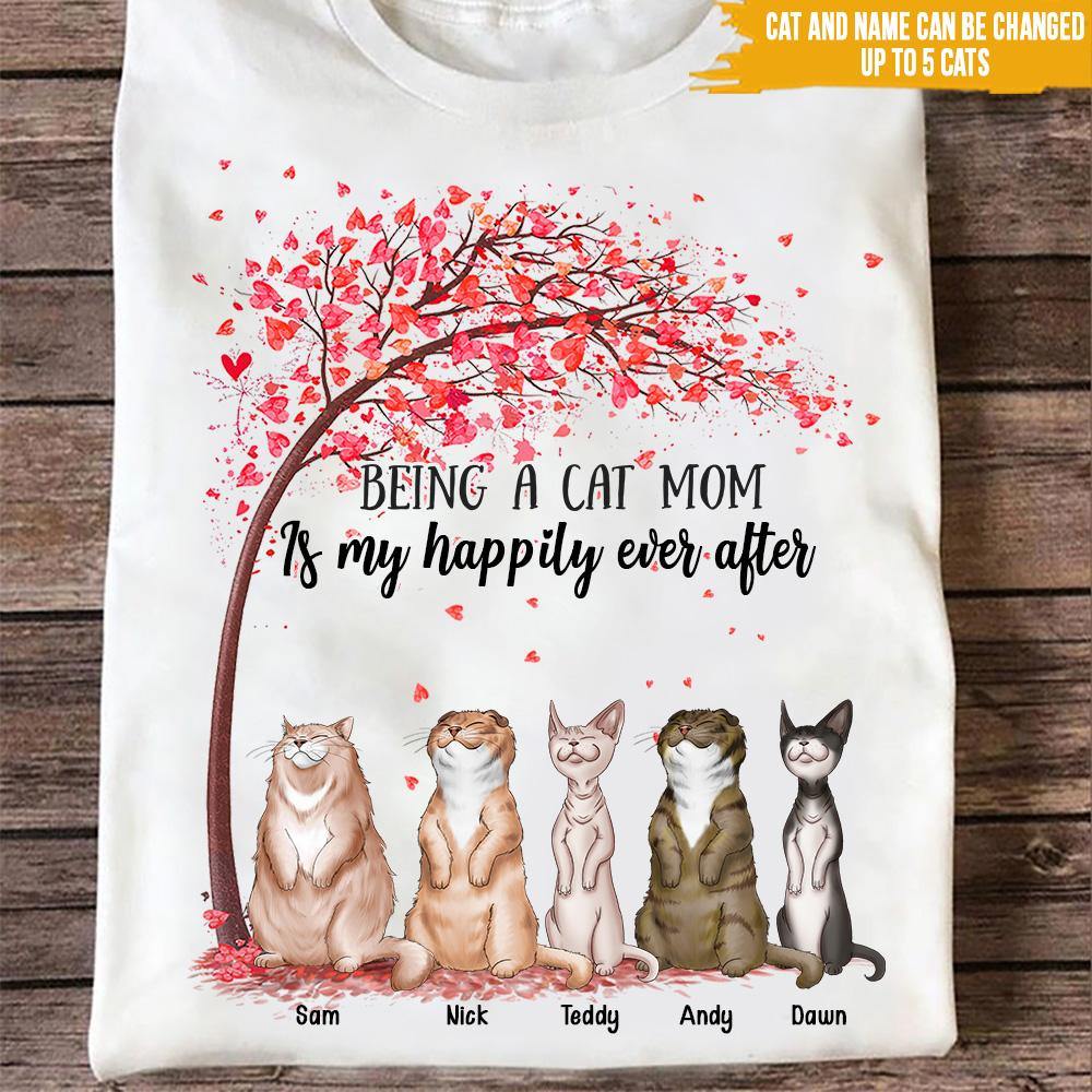 Cat Custom T Shirt Being A Cat Mom Is My Happily Ever After Personalized Gift - PERSONAL84