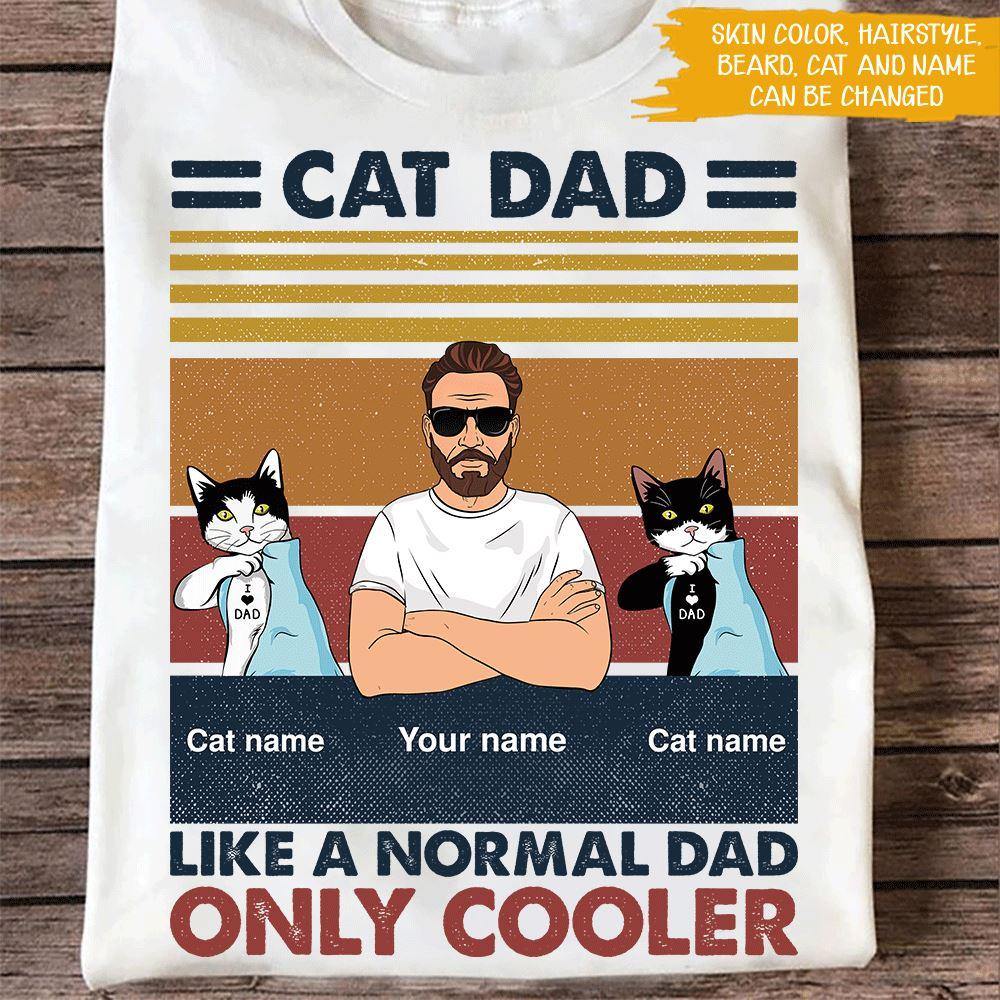 Cat Custom T Shirt Cat Dad Like A Normal Dad Only Cooler Personalized Gift - PERSONAL84