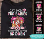 Cat Custom T Shirt Cat Mom And Fur Babies A Bond Can't Be Broken Personalized Gift - PERSONAL84