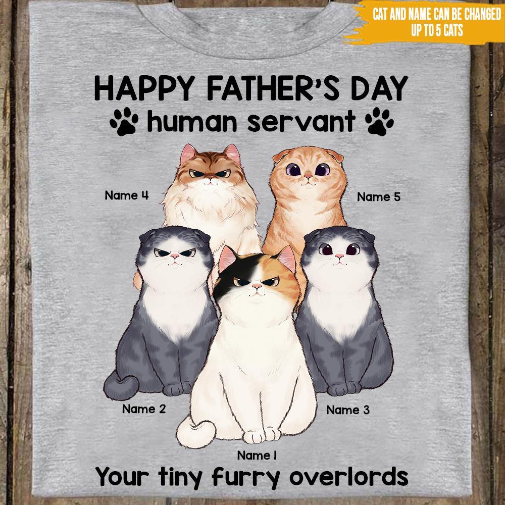 Cat Custom T Shirt Happy Father's Day Human Servant Your Tiny Furry Overlord Father's Day Personalized Gift - PERSONAL84