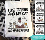 Cat Custom T Shirt I Like Tattooes My Cats And Maybe 3 People Personalized Gift - PERSONAL84