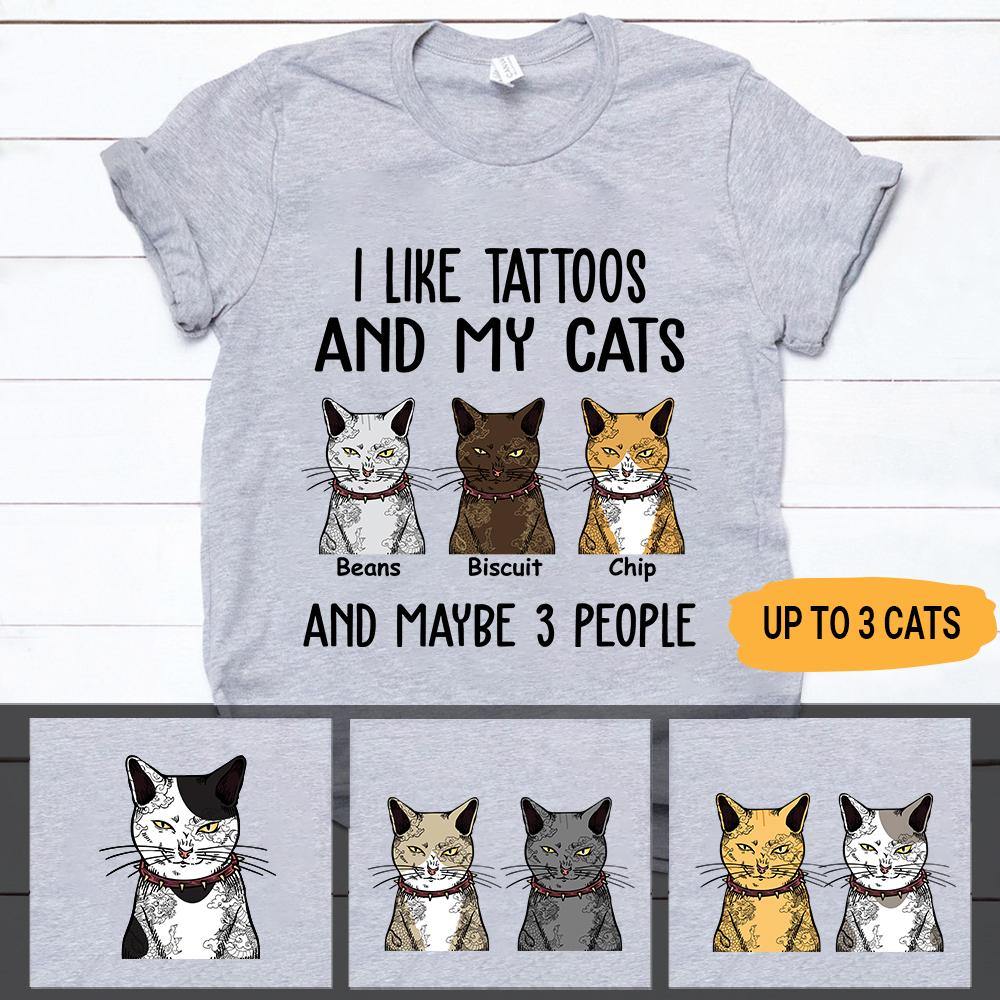 Cat Custom T Shirt I Like Tattoos And Cats And Maybe 3 People Personalized Gift - PERSONAL84