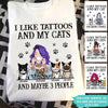 Cat Custom T Shirt I Like Tattoos And My Cats And Maybe 3 People Personalized Gift - PERSONAL84