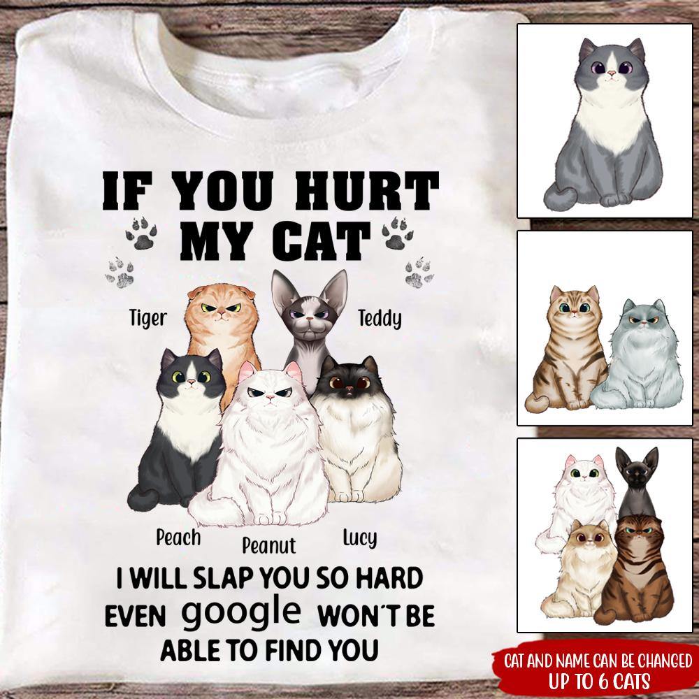 Cat Custom T Shirt If You Hurt My Cat I Will Slap You So Hard Even Google Won't Be Able To Find Personalized Gift - PERSONAL84