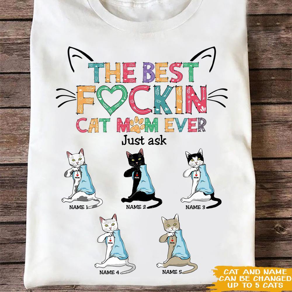 Cat Custom T Shirt The Best Fucking Cat Mom Ever Just Ask Them Personalized Gift - PERSONAL84