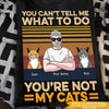 Cat Custom T Shirt You Can&#39;t Tell Me What To Do You&#39;re Not My Cat Personalized Gift - PERSONAL84