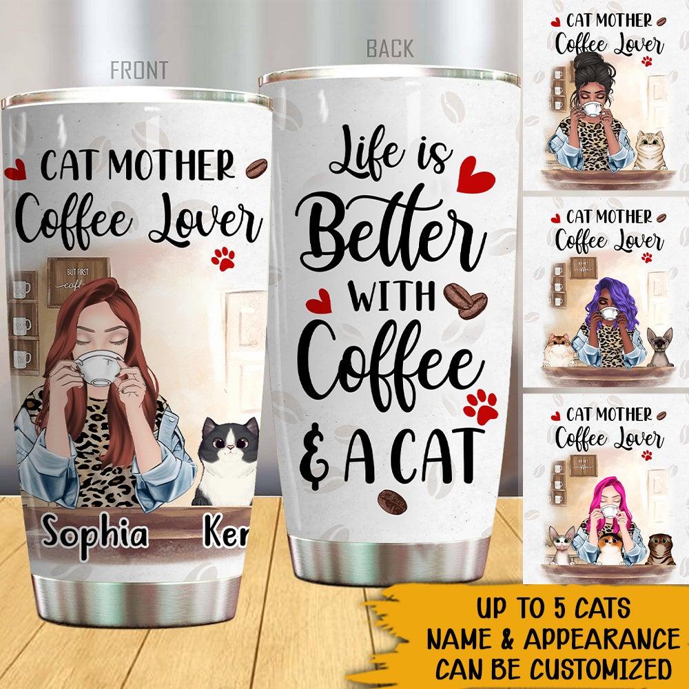 Cat Custom Tumbler Cat Mother Coffee Lover Personalized Gift For Cat Lovers - PERSONAL84