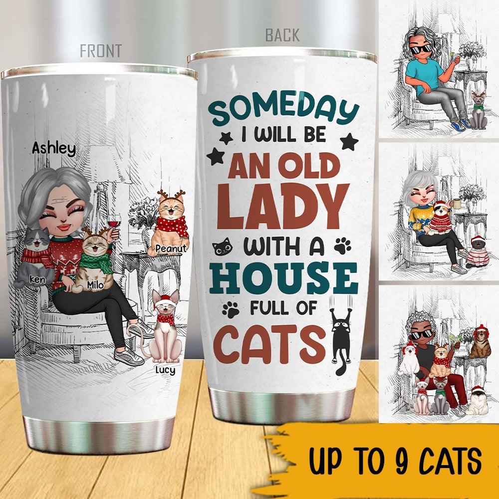 Cat Custom Tumbler Someday I Will Be An Old Lady With A House Full Of Cats Personalized Gift For Cat Lovers - PERSONAL84