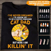 Cat Dad T Shirt I&#39;ve Never Dreamed I&#39;d Grow Up To Be A Super Pawsome Cat Dad Father&#39;s Day Gift - PERSONAL84