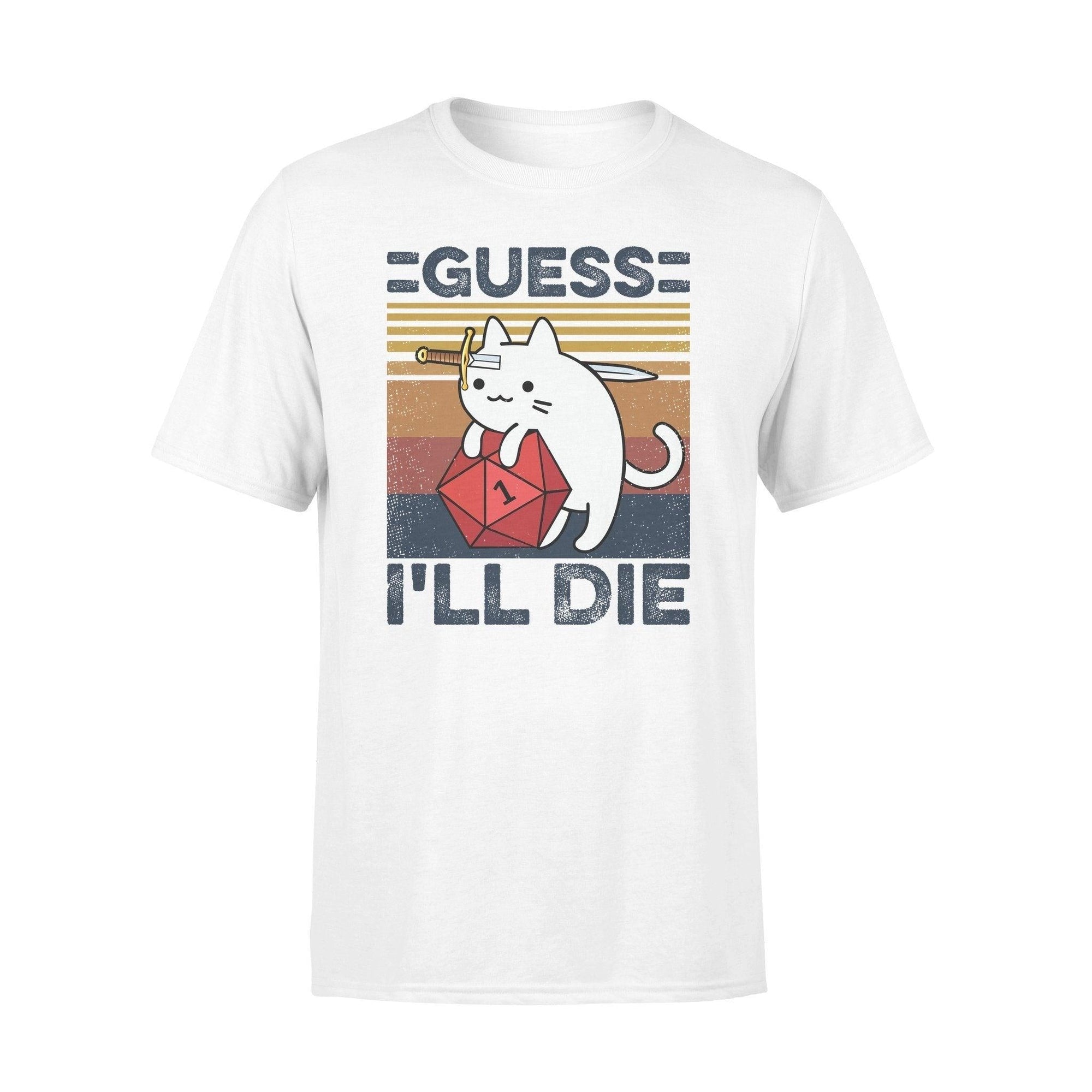 Cat, Dungeons Dragons Guess I'll Die - Standard T-shirt - PERSONAL84