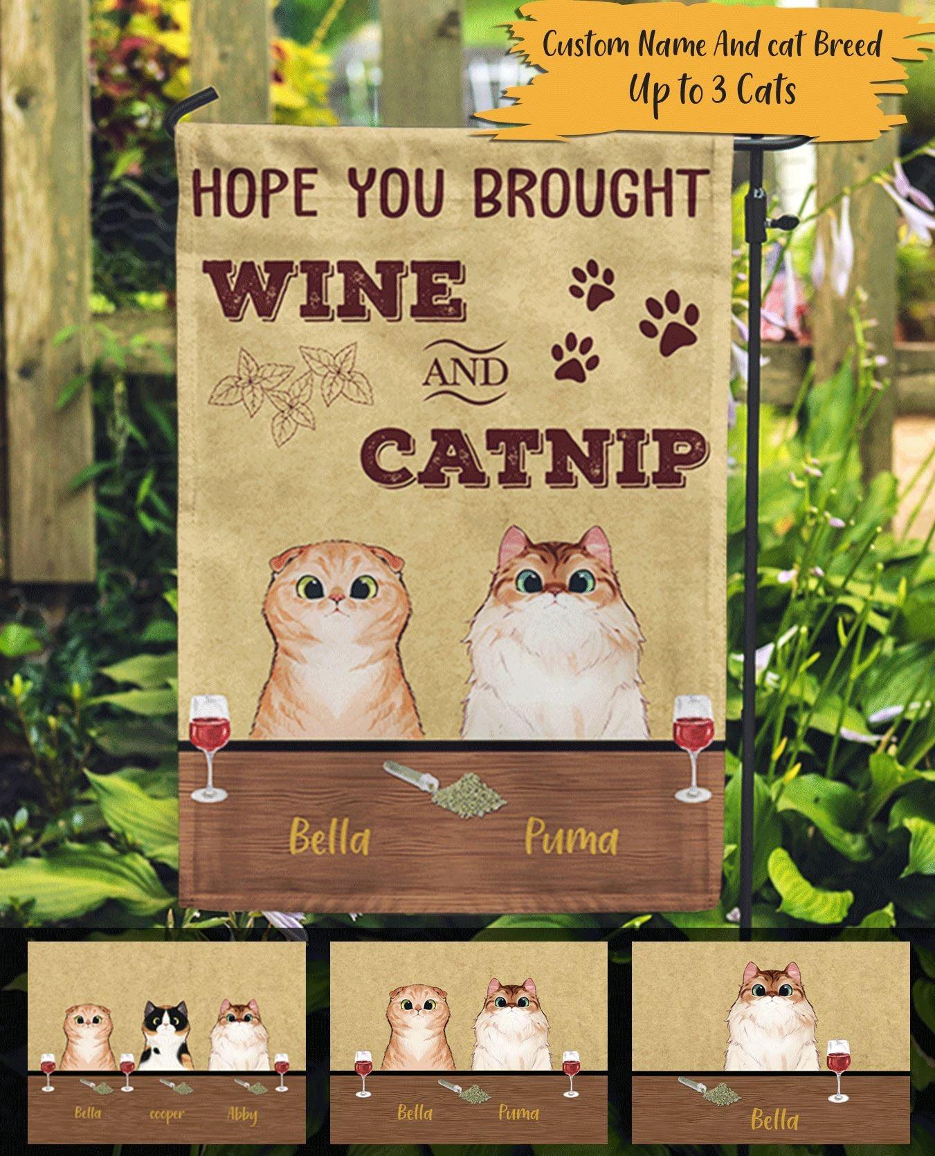 Cat Garden Flag Personalized Name And Breed Hope You Brought Wine And Catnip - PERSONAL84