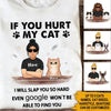Cat Lady Custom T Shirt If You Hurt My Cat Personalized Gift - PERSONAL84