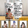 Cat Lovers Custom Tumbler Let&#39;s Face It I Was Crazy Before The Cats Personalized Gift - PERSONAL84