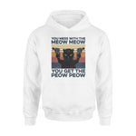 Cat Messed With The Meow Meow - Standard Hoodie - PERSONAL84