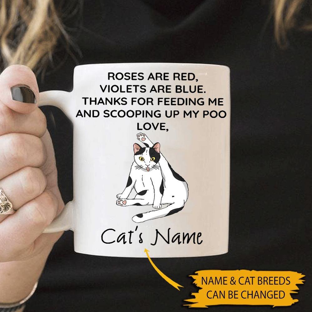 Cat Mug Personalized Name And Breed Thanks For Feeding Me And Scooping Up My Poo - PERSONAL84