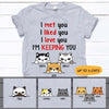 Cat Shirt Personalized I Met You I&#39;m Keeping You Cute Cats - PERSONAL84