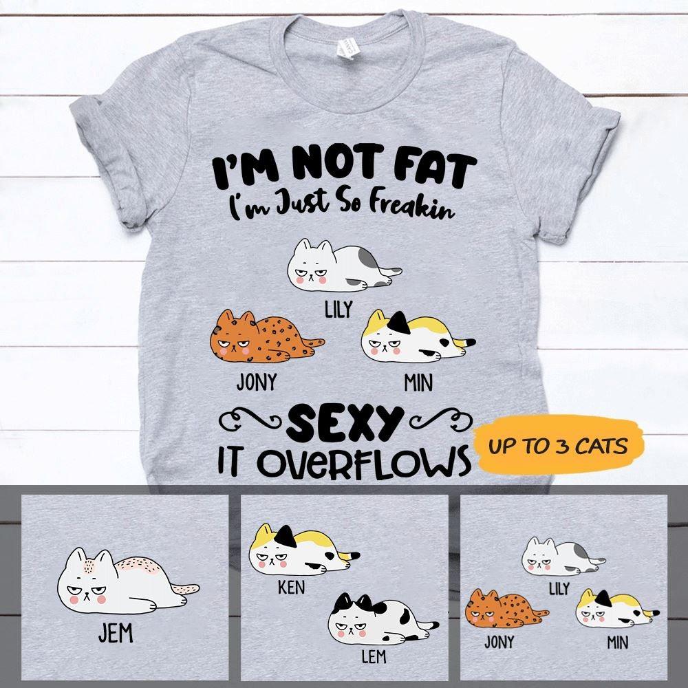Cat Shirt Personalized Name And Color Cats I'm Not Fat I'm Just So Freakin Sexy - PERSONAL84