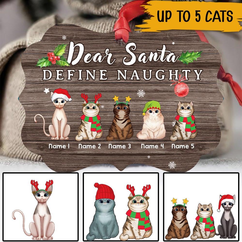 Cats Christmas Custom Ornament Dear Santa Define Naughty Personalized Gift For Cat Lovers - PERSONAL84