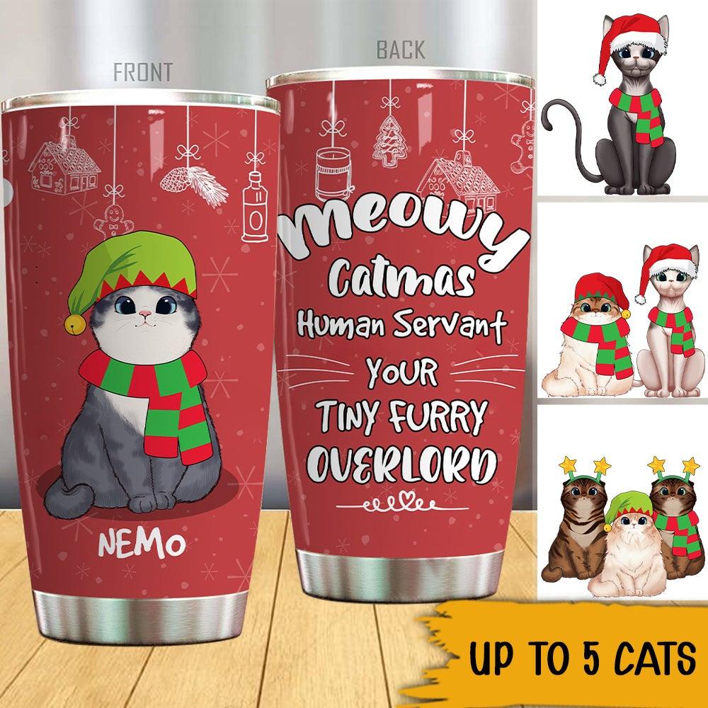 Cats Christmas Custom Tumbler Meowy Catmas Human Servant Tiny Furry Overlord Personalized Gift For Cat Moms Cat Dads - PERSONAL84