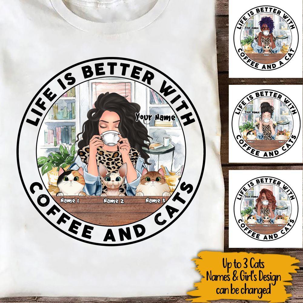 Cats Coffee Custom T Shirt Life Is Better With Coffee And Cats Personalized Gift - PERSONAL84