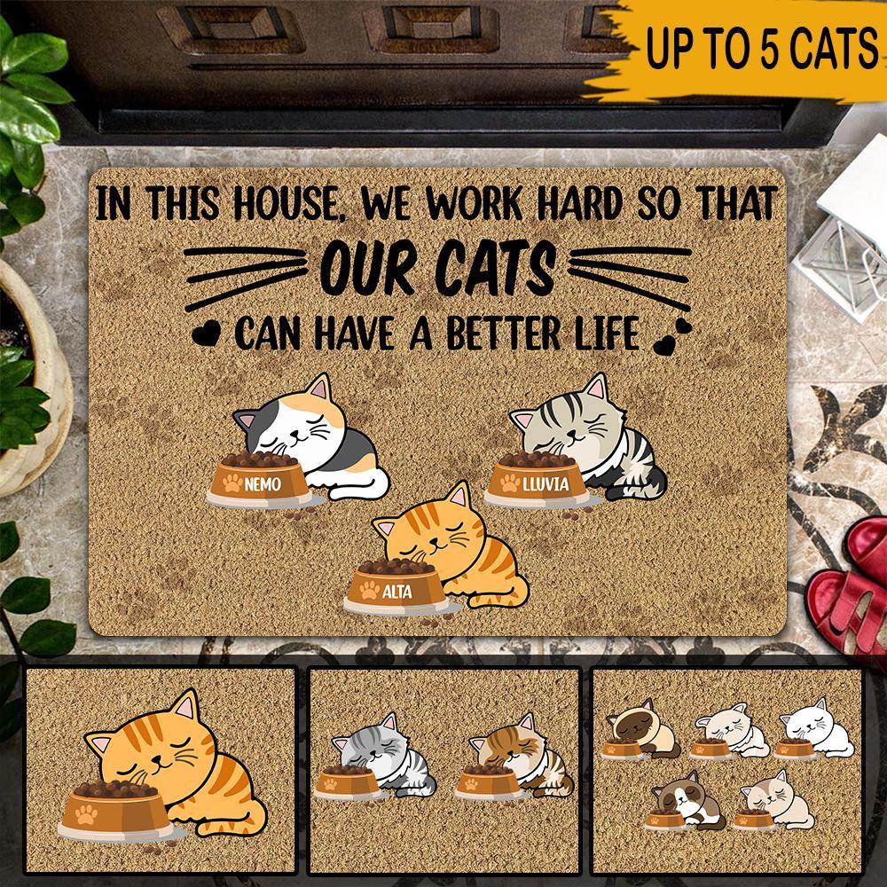 Cats Custom Doormat In This House We Work Hard So That Our Cats Can Have A Better Life Personalized Gift - PERSONAL84