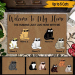 Cats Custom Doormat Welcome To My Home The Humans Just Live Here With Me Personalized Gift - PERSONAL84