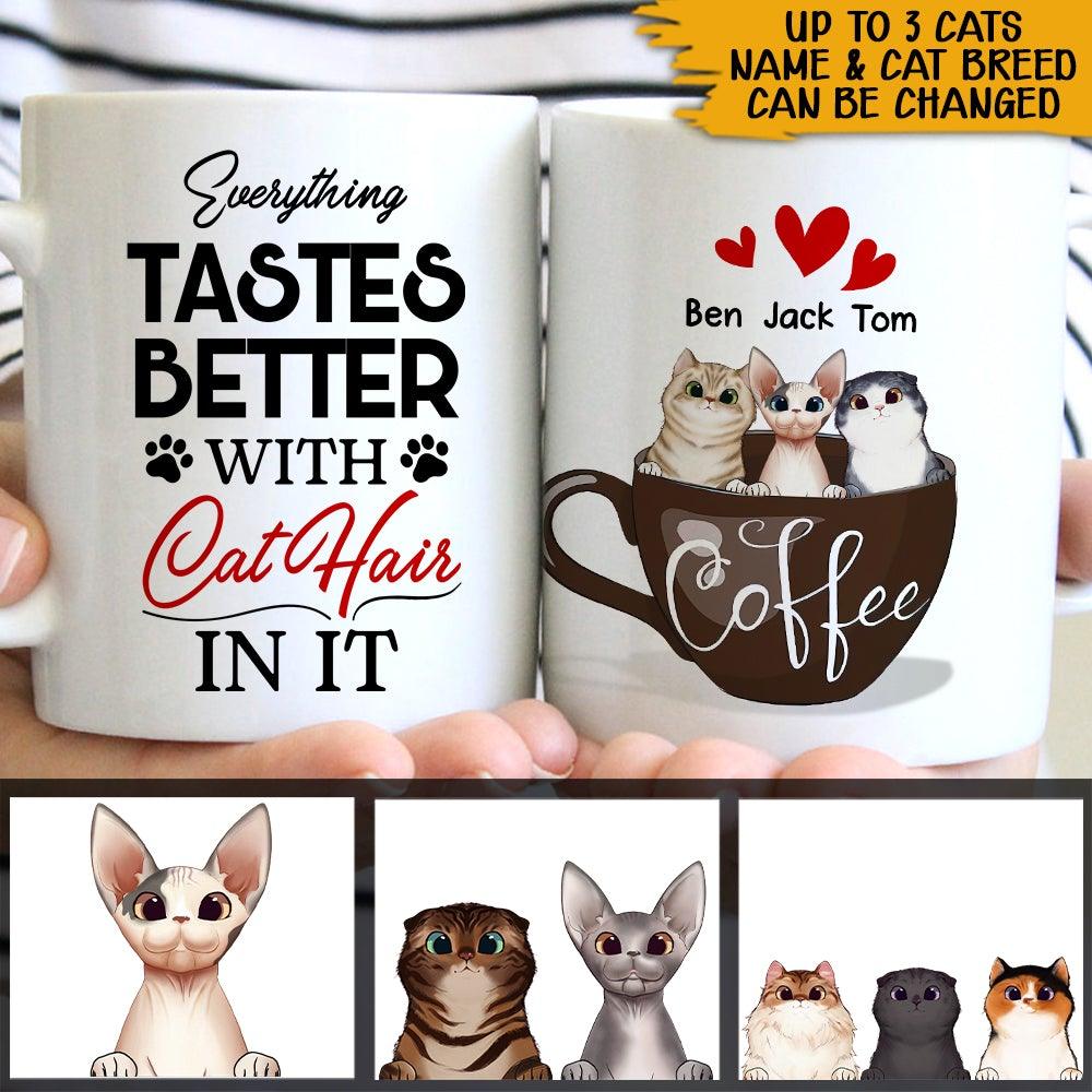 Cats Custom Mug Everything Tastes Better With Cat Hair In It Personalized Gift For Cat Lovers - PERSONAL84