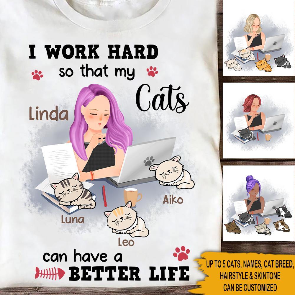 Cats Custom T Shirt I Work Hard So That My Cats Can Have A Better Life Personalized Gift - PERSONAL84