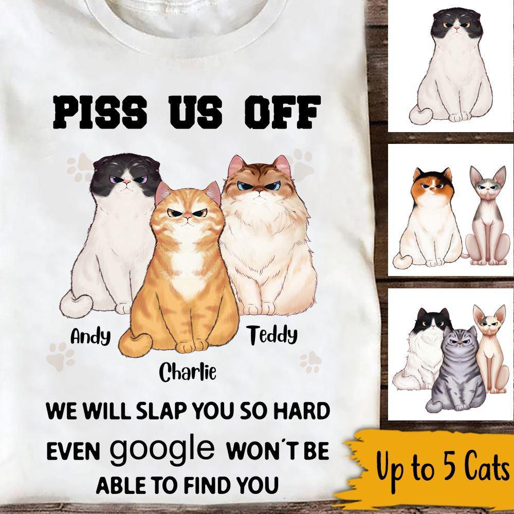 Cats Custom T Shirt Piss Me Off I Will Slap You So Hard Personalized Gift - PERSONAL84