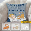 Cats Pillow Customized I Don&#39;t Need An Alarm I Have A Cat Personalized Gift - PERSONAL84